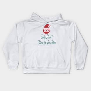 Santa Doesn't Believe in You Either Kids Hoodie